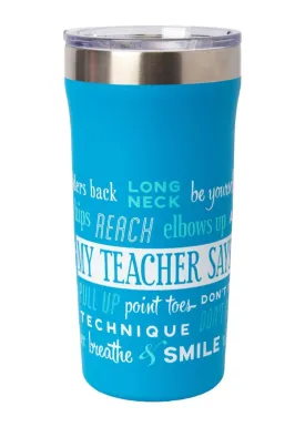 "My Teacher Says..." Thermal Tumbler (18 oz.)